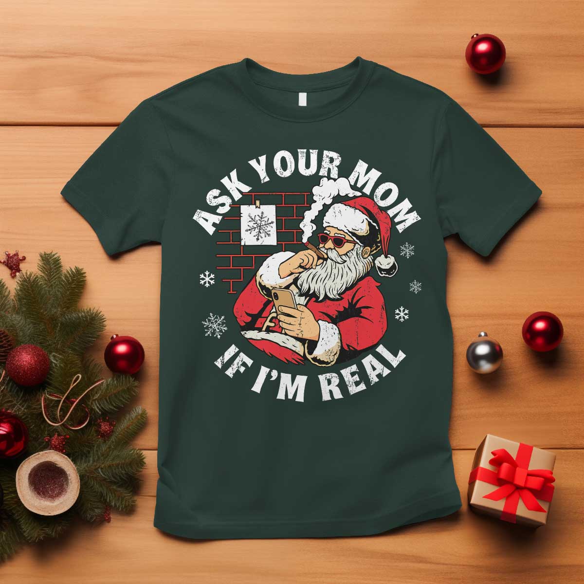 Funny Christmas Santa Ask Your Mom If I Am Real T Shirt Dirty Xmas Santa Mom TS11 Dark Forest Green Print Your Wear
