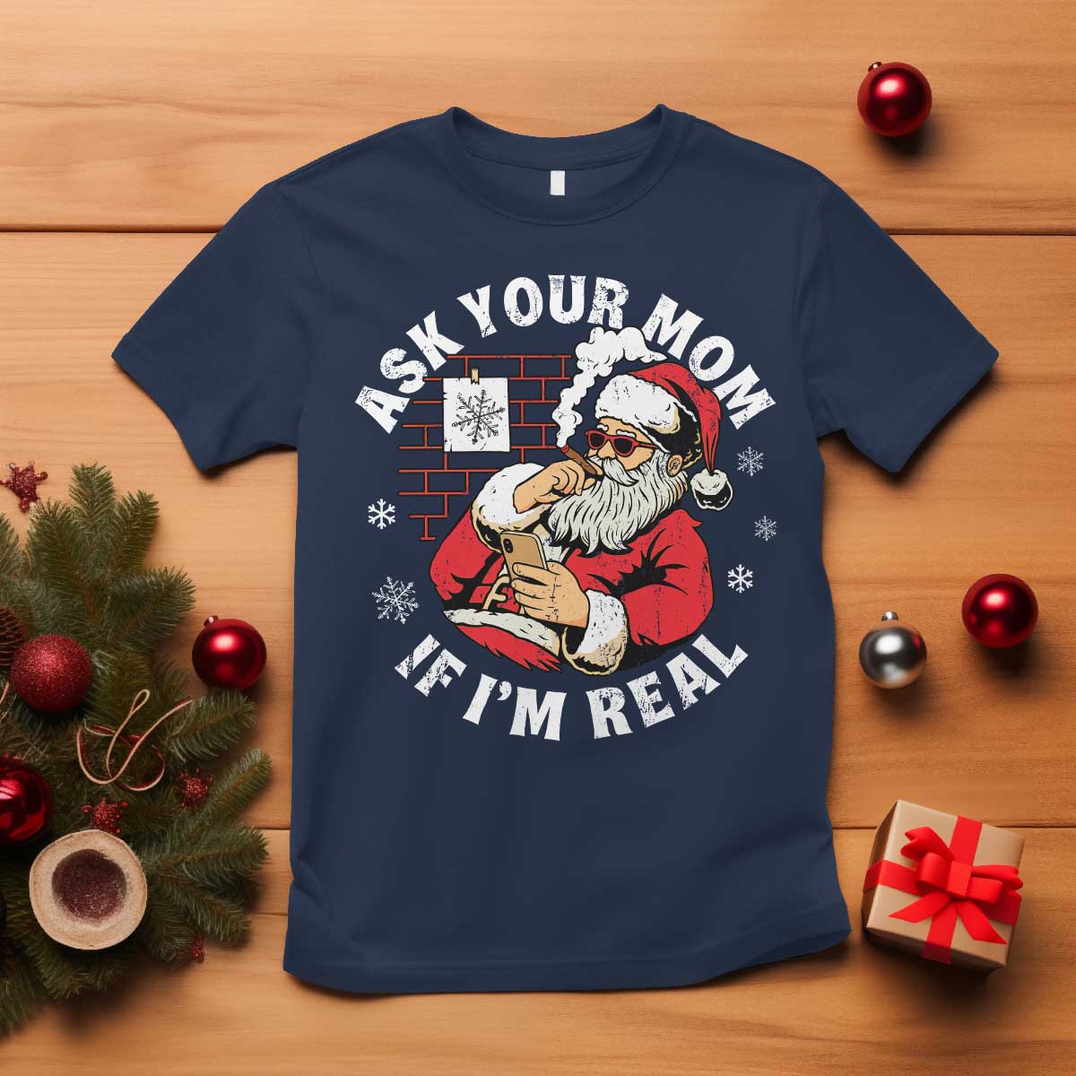 Funny Christmas Santa Ask Your Mom If I Am Real T Shirt Dirty Xmas Santa Mom TS11 Navy Print Your Wear