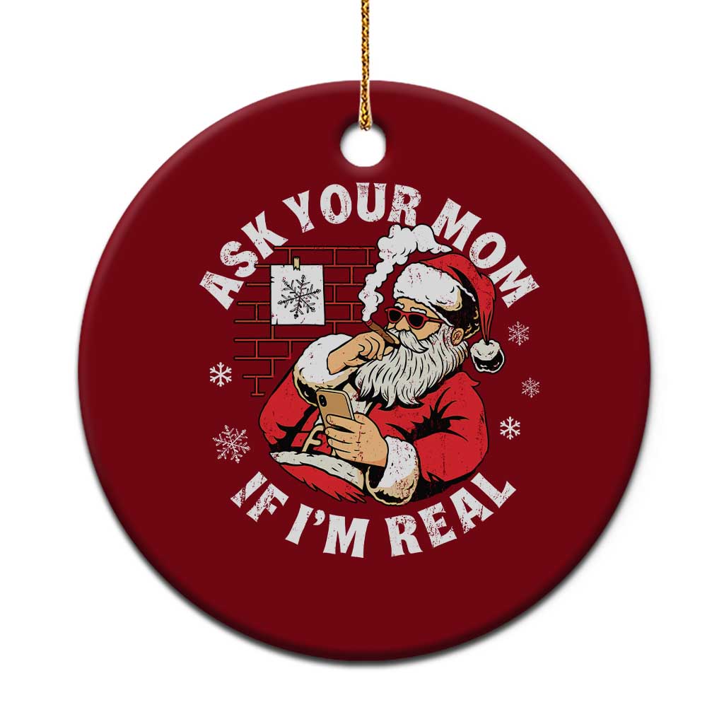 Funny Christmas Santa Ask Your Mom If I Am Real Ceramic Ornament Dirty Xmas Santa Mom TS11 1pc Red Print Your Wear