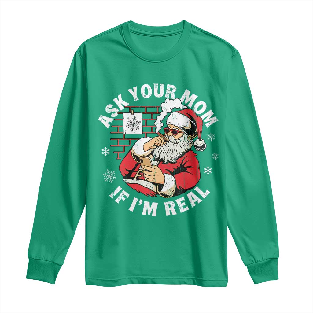Funny Christmas Santa Ask Your Mom If I Am Real Long Sleeve Shirt Dirty Xmas Santa Mom TS11 Irish Green Print Your Wear