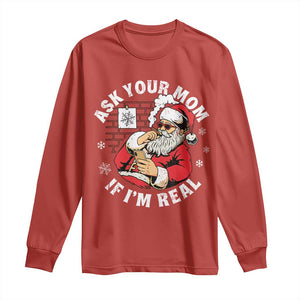Funny Christmas Santa Ask Your Mom If I Am Real Long Sleeve Shirt Dirty Xmas Santa Mom TS11 Red Print Your Wear
