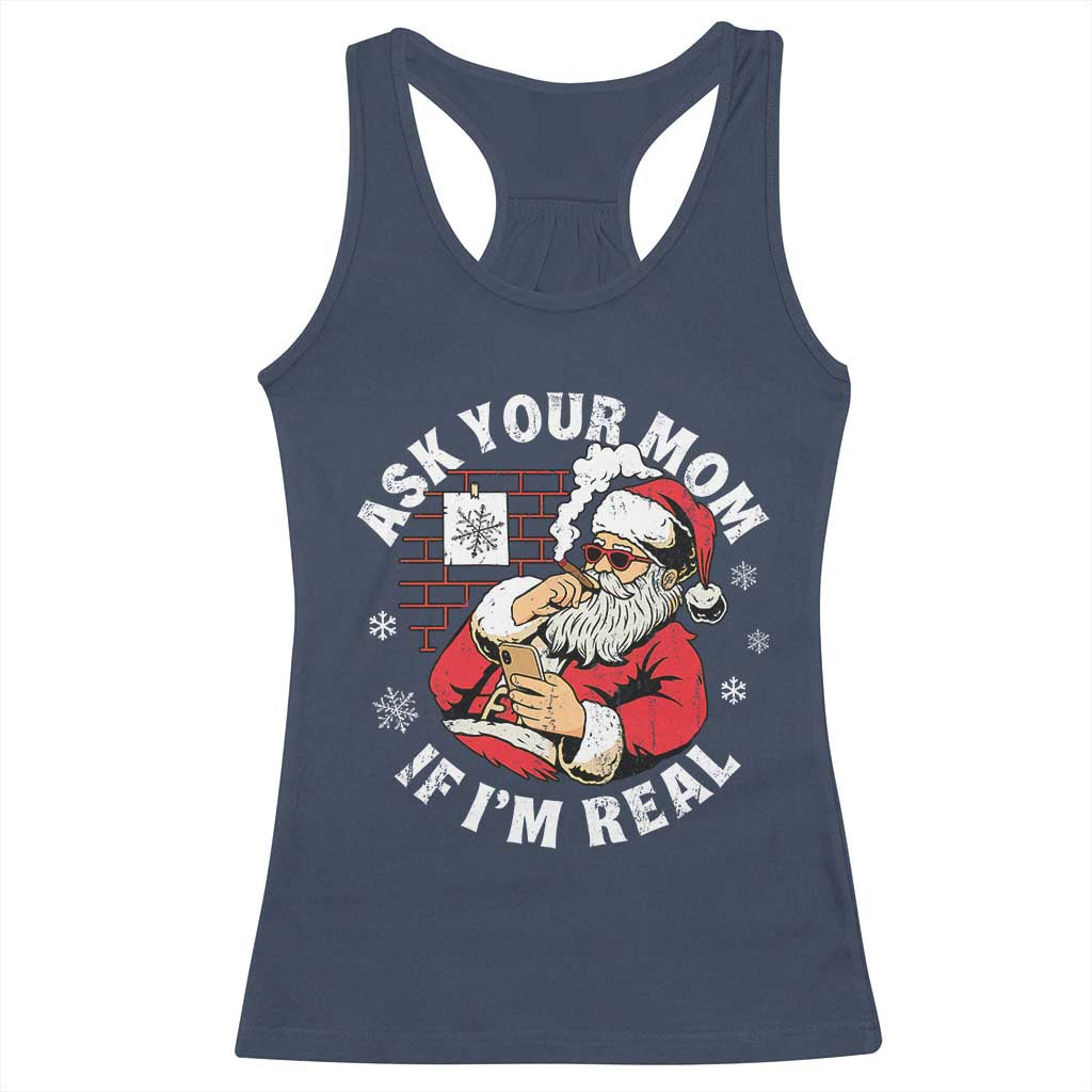 Funny Christmas Santa Ask Your Mom If I Am Real Racerback Tank Top Dirty Xmas Santa Mom TS11 Navy Print Your Wear