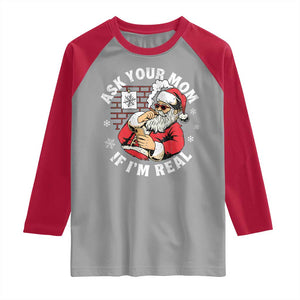 Funny Christmas Santa Ask Your Mom If I Am Real Raglan Shirt Dirty Xmas Santa Mom TS11 Sport Gray Red Print Your Wear