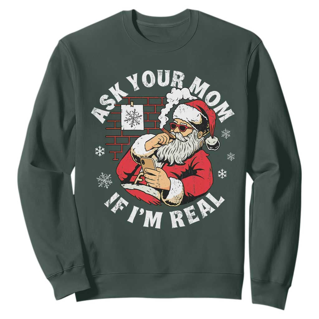 Funny Christmas Santa Ask Your Mom If I Am Real Sweatshirt Dirty Xmas Santa Mom TS11 Dark Forest Green Print Your Wear