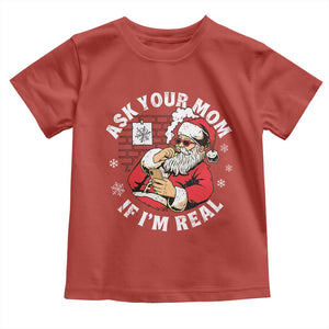 Funny Christmas Santa Ask Your Mom If I Am Real Toddler T Shirt Dirty Xmas Santa Mom TS11 Red Print Your Wear
