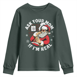 Funny Christmas Santa Ask Your Mom If I Am Real Youth Sweatshirt Dirty Xmas Santa Mom TS11 Dark Forest Green Print Your Wear