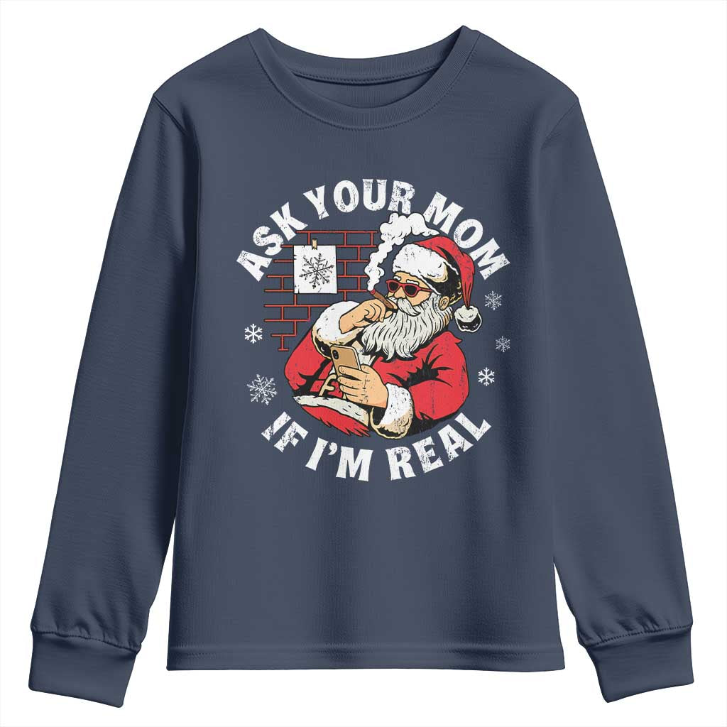Funny Christmas Santa Ask Your Mom If I Am Real Youth Sweatshirt Dirty Xmas Santa Mom TS11 Navy Print Your Wear