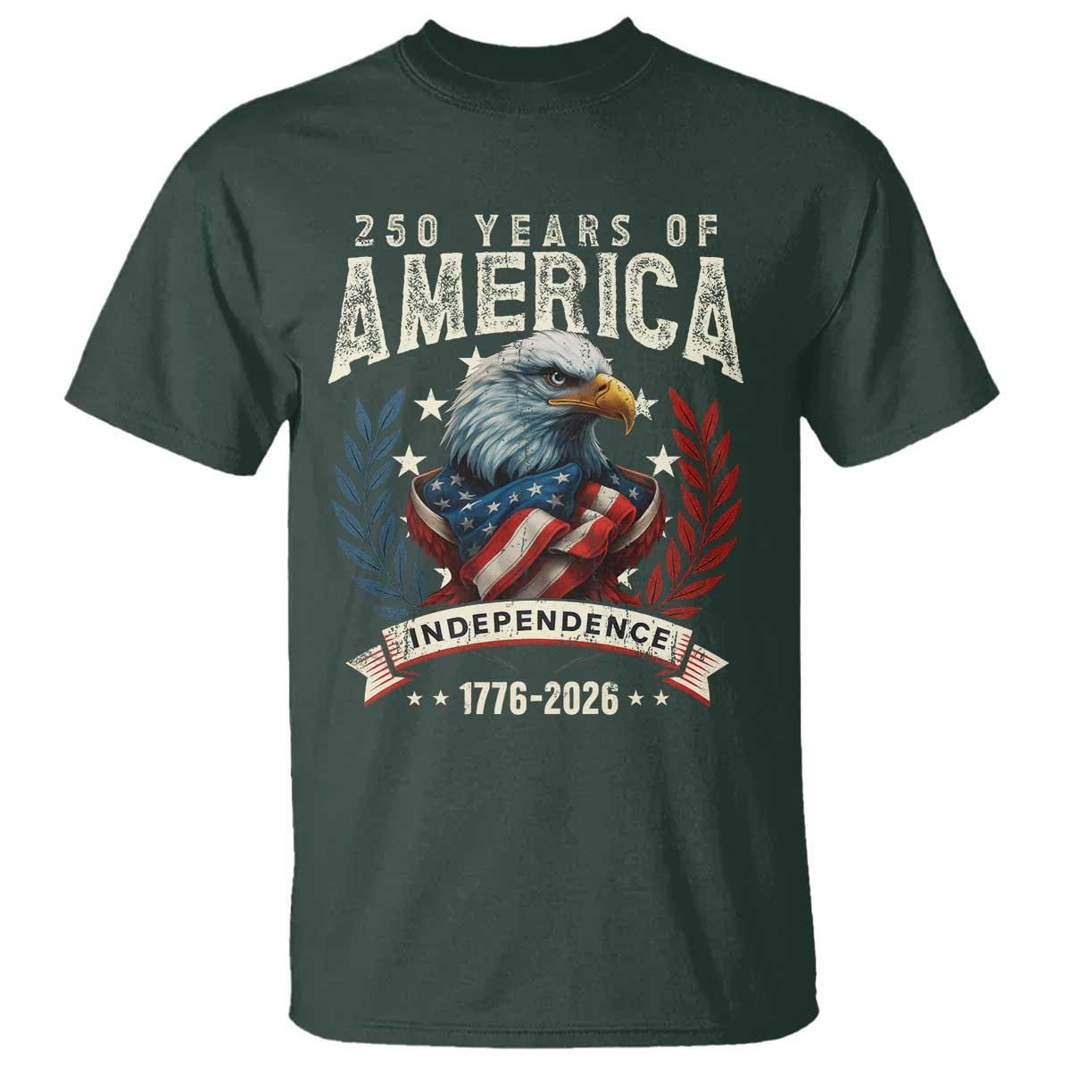 250 Years Of America T Shirt 250th American Anniversary Independence Bald Eagle TS11 Dark Forest Green Print Your Wear