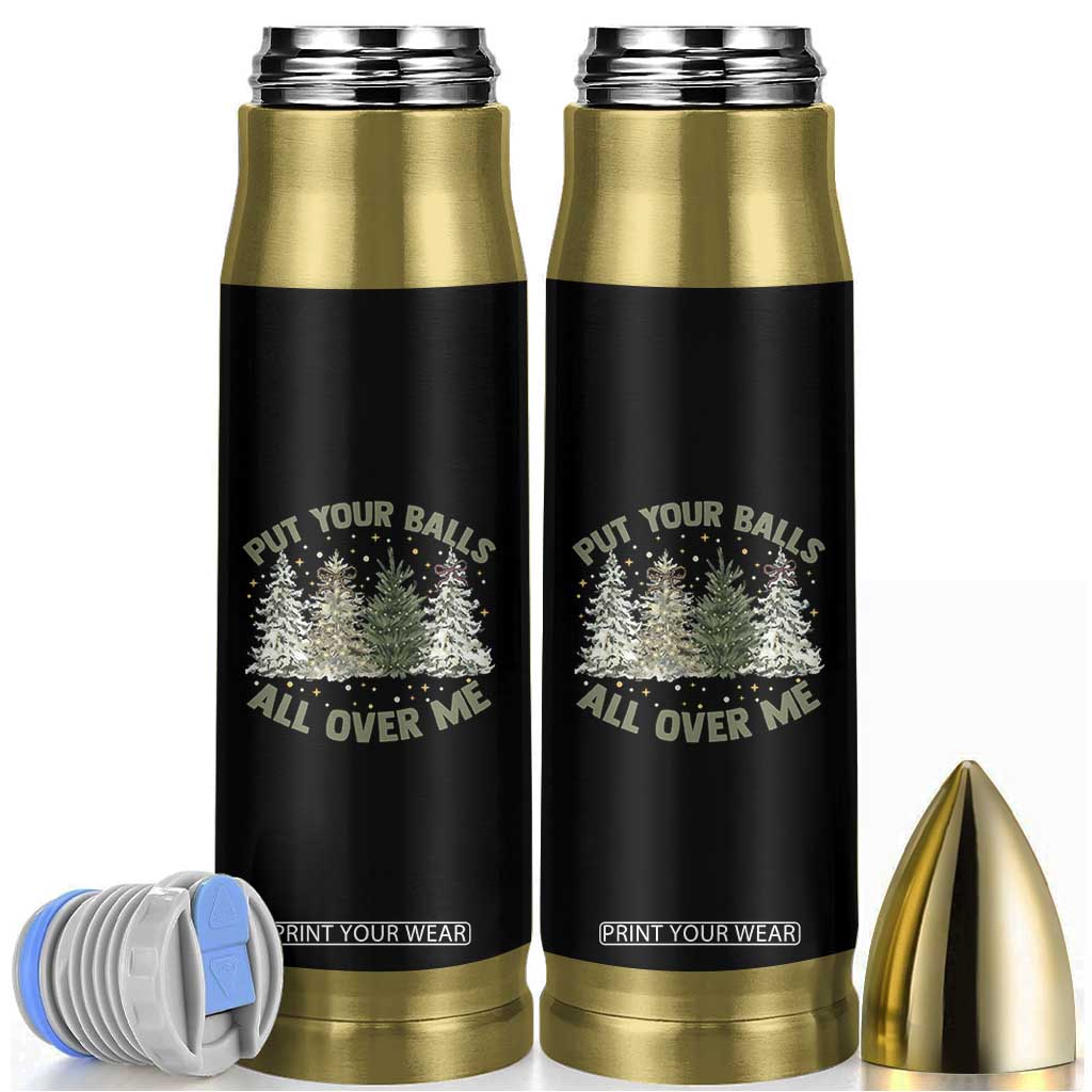 Funny Christmas Adult Humor Bullet Tumbler Put Your Balls All Over Me Xmas Dirty Joke TS11 Black Print Your Wear