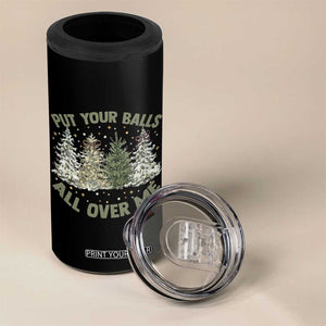 Funny Christmas Adult Humor 4 in 1 Can Cooler Tumbler Put Your Balls All Over Me Xmas Dirty Joke TS11 Print Your Wear