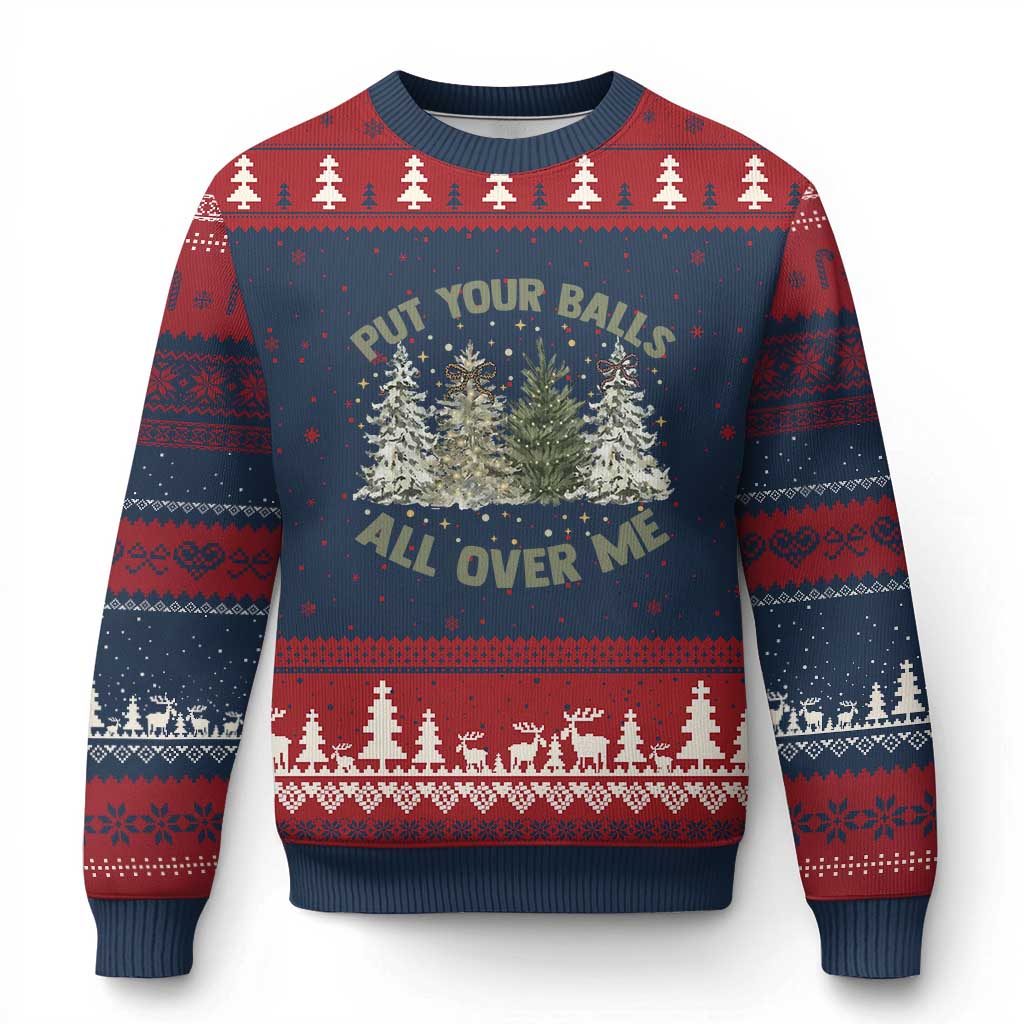 Funny Christmas Adult Humor Ugly Christmas Sweater Put Your Balls All Over Me Xmas Dirty Joke TS11 Navy Red Print Your Wear