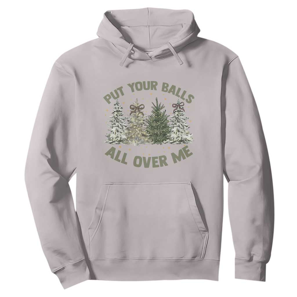 Funny Christmas Adult Humor Hoodie Put Your Balls All Over Me Xmas Dirty Joke TS11 Ice Gray Print Your Wear