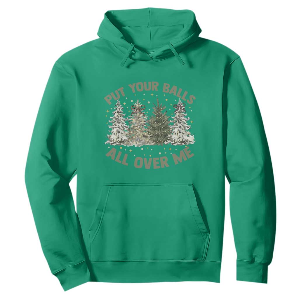 Funny Christmas Adult Humor Hoodie Put Your Balls All Over Me Xmas Dirty Joke TS11 Irish Green Print Your Wear