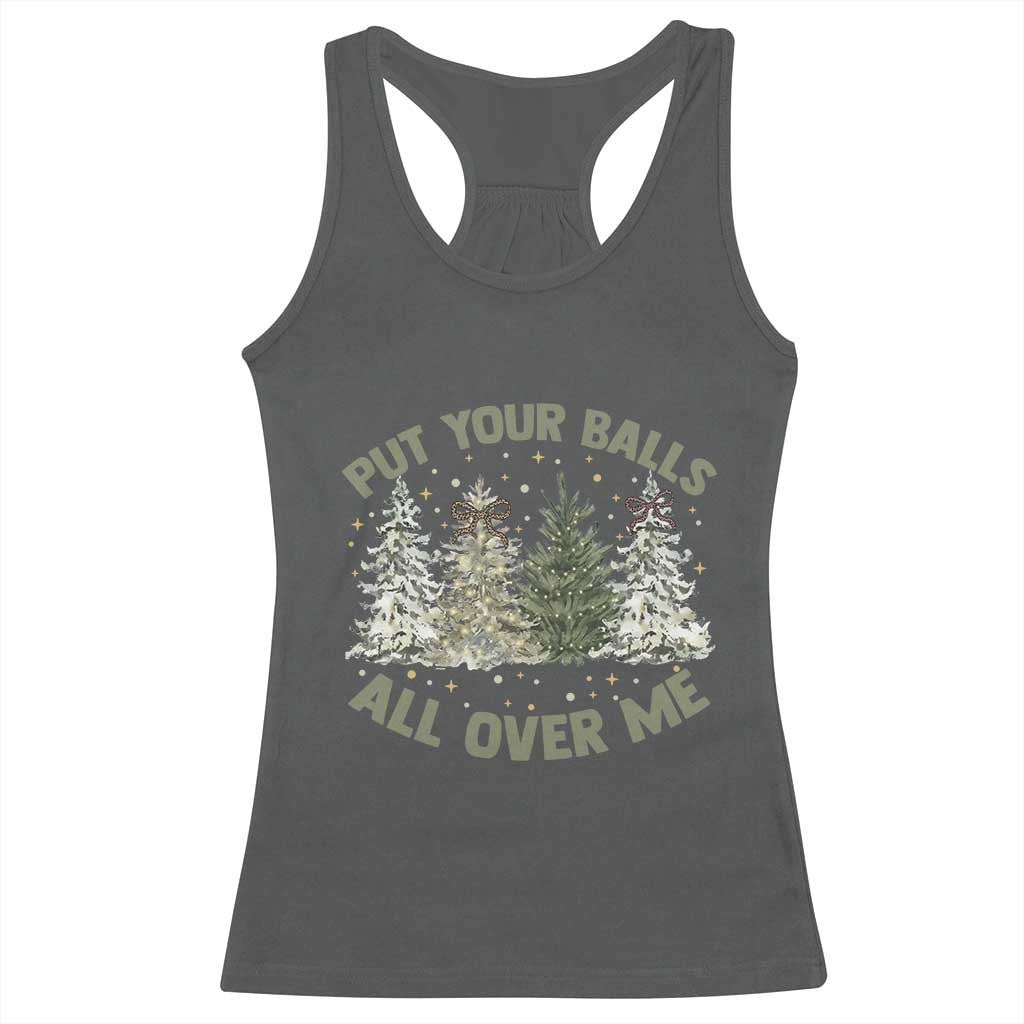 Funny Christmas Adult Humor Racerback Tank Top Put Your Balls All Over Me Xmas Dirty Joke TS11 Dark Heather Print Your Wear