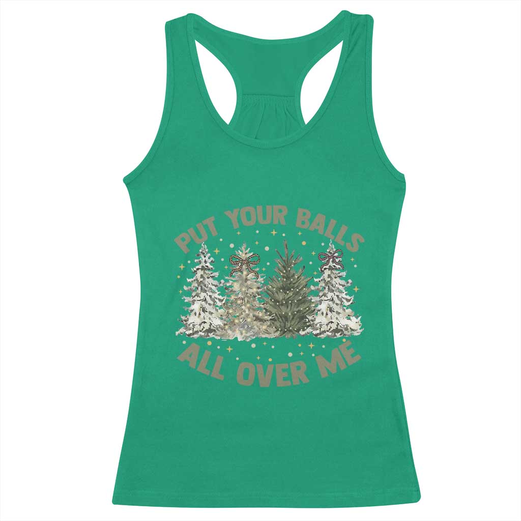 Funny Christmas Adult Humor Racerback Tank Top Put Your Balls All Over Me Xmas Dirty Joke TS11 Irish Green Print Your Wear