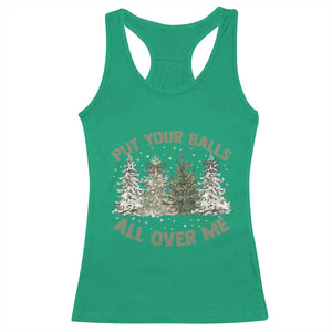 Funny Christmas Adult Humor Racerback Tank Top Put Your Balls All Over Me Xmas Dirty Joke TS11 Irish Green Print Your Wear