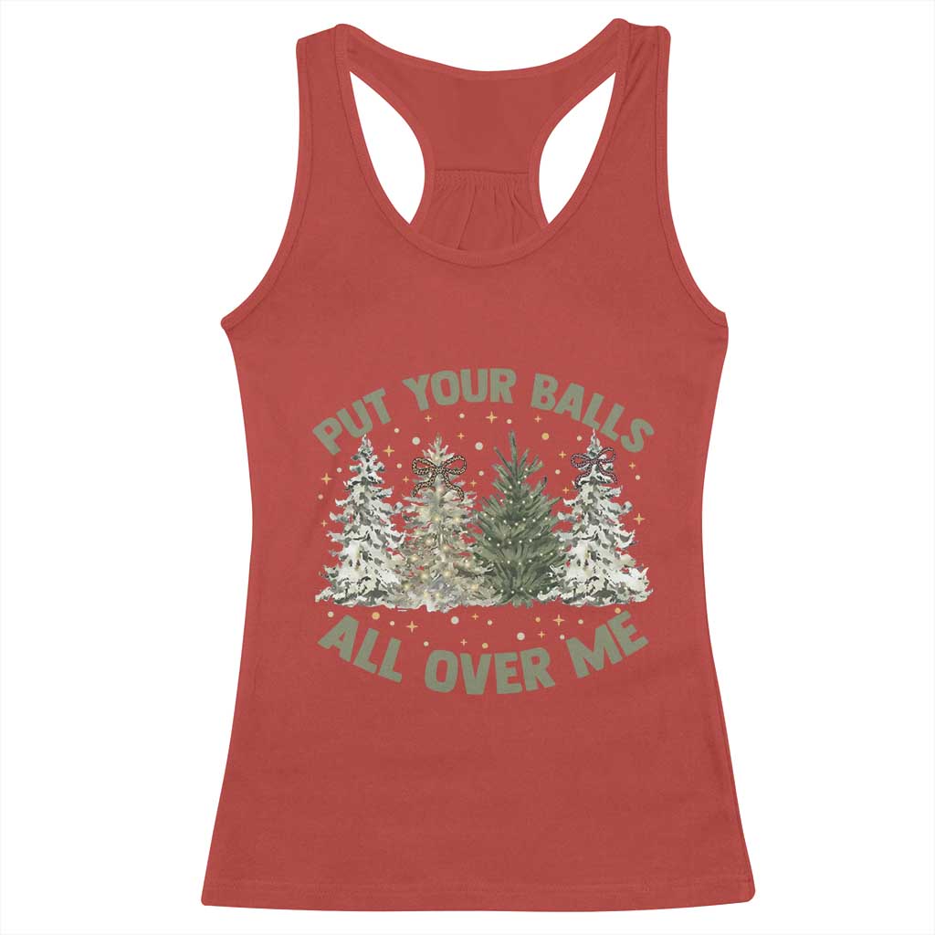 Funny Christmas Adult Humor Racerback Tank Top Put Your Balls All Over Me Xmas Dirty Joke TS11 Red Print Your Wear