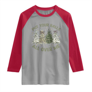 Funny Christmas Adult Humor Raglan Shirt Put Your Balls All Over Me Xmas Dirty Joke TS11 Sport Gray Red Print Your Wear