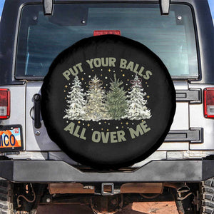 Funny Christmas Adult Humor Spare Tire Cover Put Your Balls All Over Me Xmas Dirty Joke TS11 No hole Black Print Your Wear