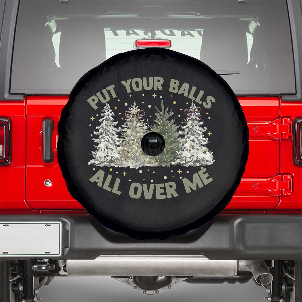 Funny Christmas Adult Humor Spare Tire Cover Put Your Balls All Over Me Xmas Dirty Joke TS11 Black Print Your Wear