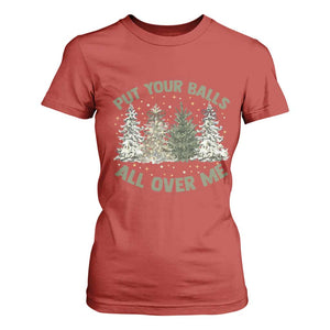 Funny Christmas Adult Humor T Shirt For Women Put Your Balls All Over Me Xmas Dirty Joke TS11 Red Print Your Wear