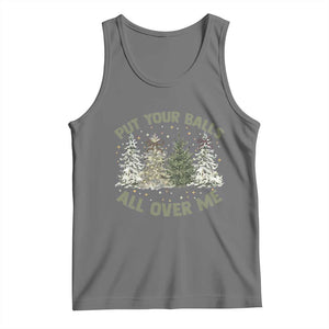 Funny Christmas Adult Humor Tank Top Put Your Balls All Over Me Xmas Dirty Joke TS11 Black Heather Print Your Wear