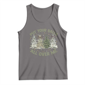 Funny Christmas Adult Humor Tank Top Put Your Balls All Over Me Xmas Dirty Joke TS11 Deep Heather Print Your Wear