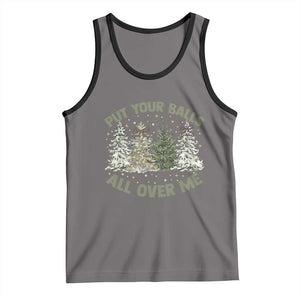Funny Christmas Adult Humor Tank Top Put Your Balls All Over Me Xmas Dirty Joke TS11 Deep Heather Black Print Your Wear