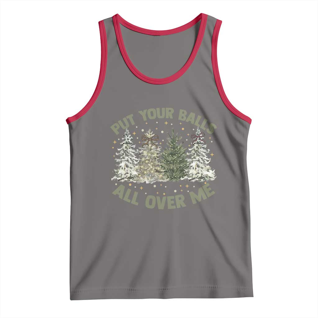 Funny Christmas Adult Humor Tank Top Put Your Balls All Over Me Xmas Dirty Joke TS11 Deep Heather Red Print Your Wear