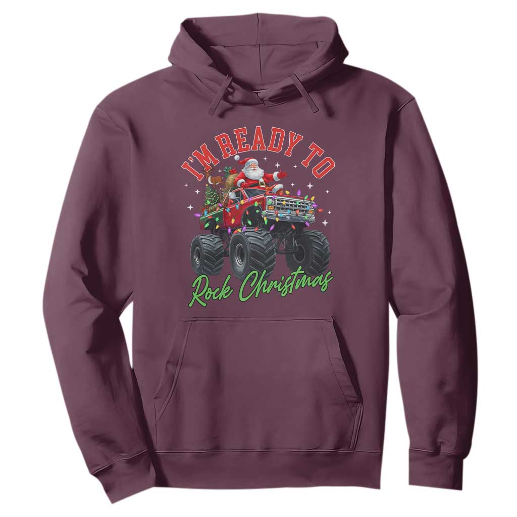 Christmas Monster Truck Hoodie I Am Ready To Rock Xmas Santa TS11 Maroon Print Your Wear