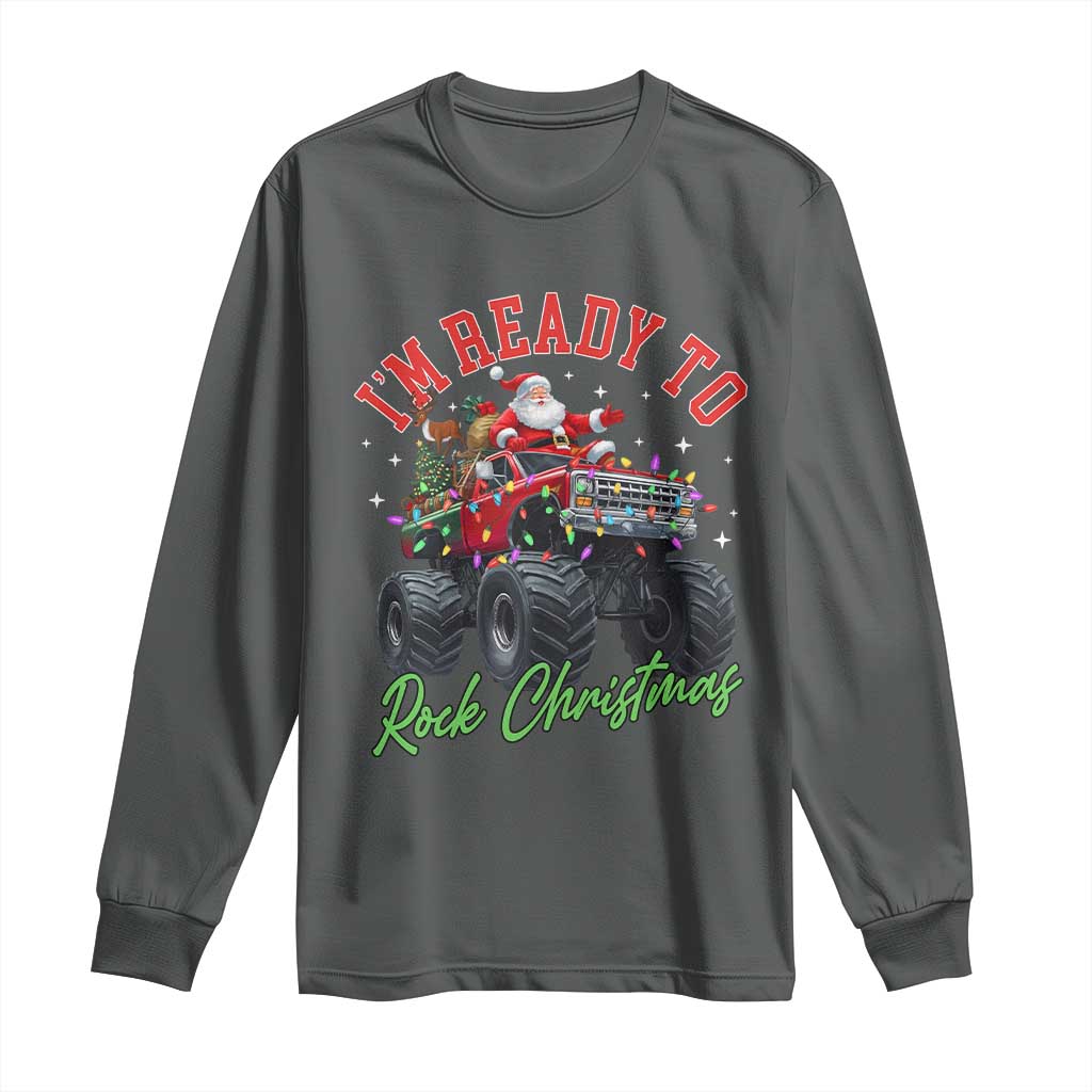 Christmas Monster Truck Long Sleeve Shirt I Am Ready To Rock Xmas Santa TS11 Dark Heather Print Your Wear