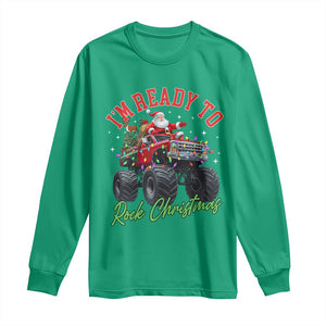 Christmas Monster Truck Long Sleeve Shirt I Am Ready To Rock Xmas Santa TS11 Irish Green Print Your Wear