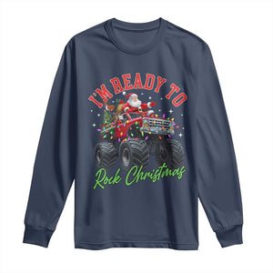 Christmas Monster Truck Long Sleeve Shirt I Am Ready To Rock Xmas Santa TS11 Navy Print Your Wear