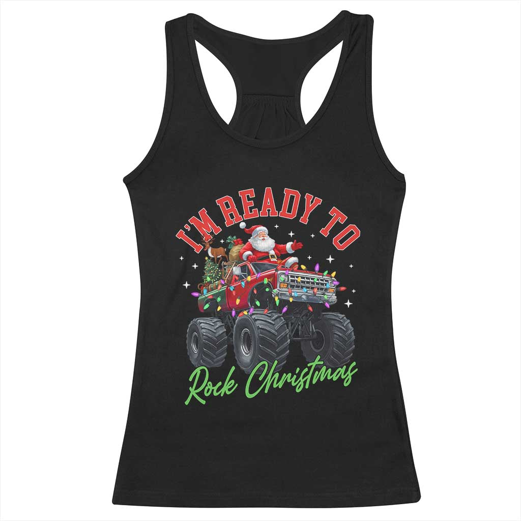 Christmas Monster Truck Racerback Tank Top I Am Ready To Rock Xmas Santa TS11 Black Print Your Wear