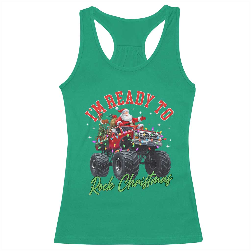 Christmas Monster Truck Racerback Tank Top I Am Ready To Rock Xmas Santa TS11 Irish Green Print Your Wear