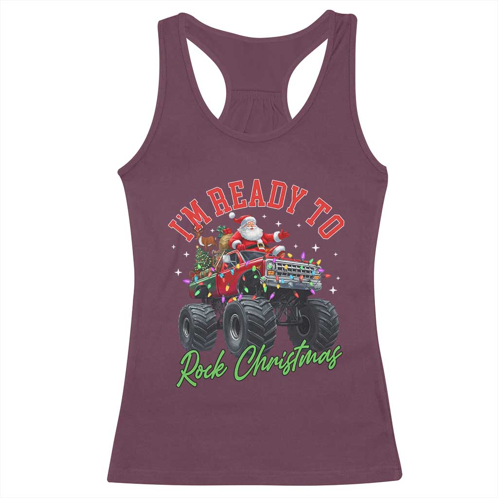 Christmas Monster Truck Racerback Tank Top I Am Ready To Rock Xmas Santa TS11 Maroon Print Your Wear