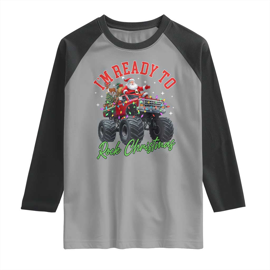 Christmas Monster Truck Raglan Shirt I Am Ready To Rock Xmas Santa TS11 Sport Gray Black Print Your Wear