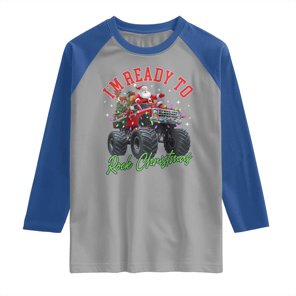 Christmas Monster Truck Raglan Shirt I Am Ready To Rock Xmas Santa TS11 Sport Gray Royal Print Your Wear