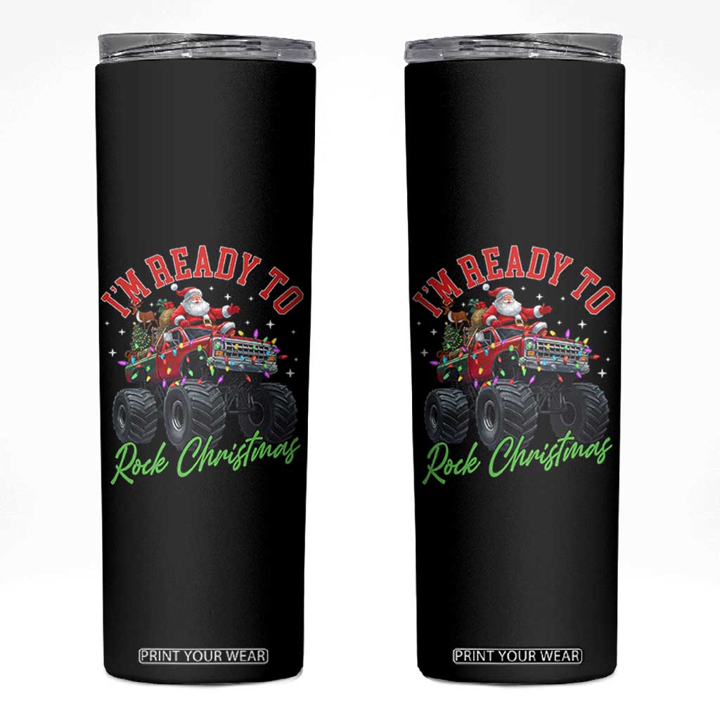 Christmas Monster Truck Skinny Tumbler I Am Ready To Rock Xmas Santa TS11 Black Print Your Wear