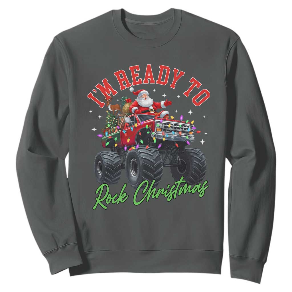 Christmas Monster Truck Sweatshirt I Am Ready To Rock Xmas Santa TS11 Dark Heather Print Your Wear