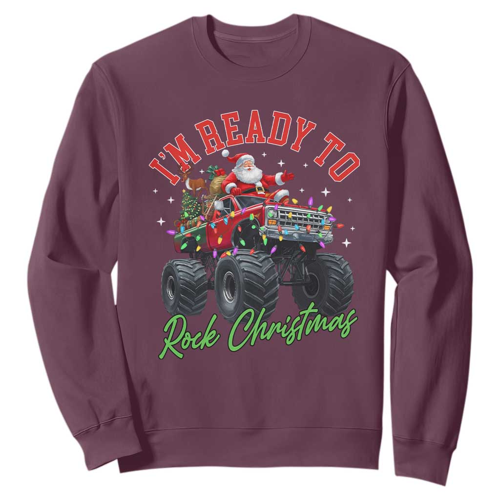 Christmas Monster Truck Sweatshirt I Am Ready To Rock Xmas Santa TS11 Maroon Print Your Wear