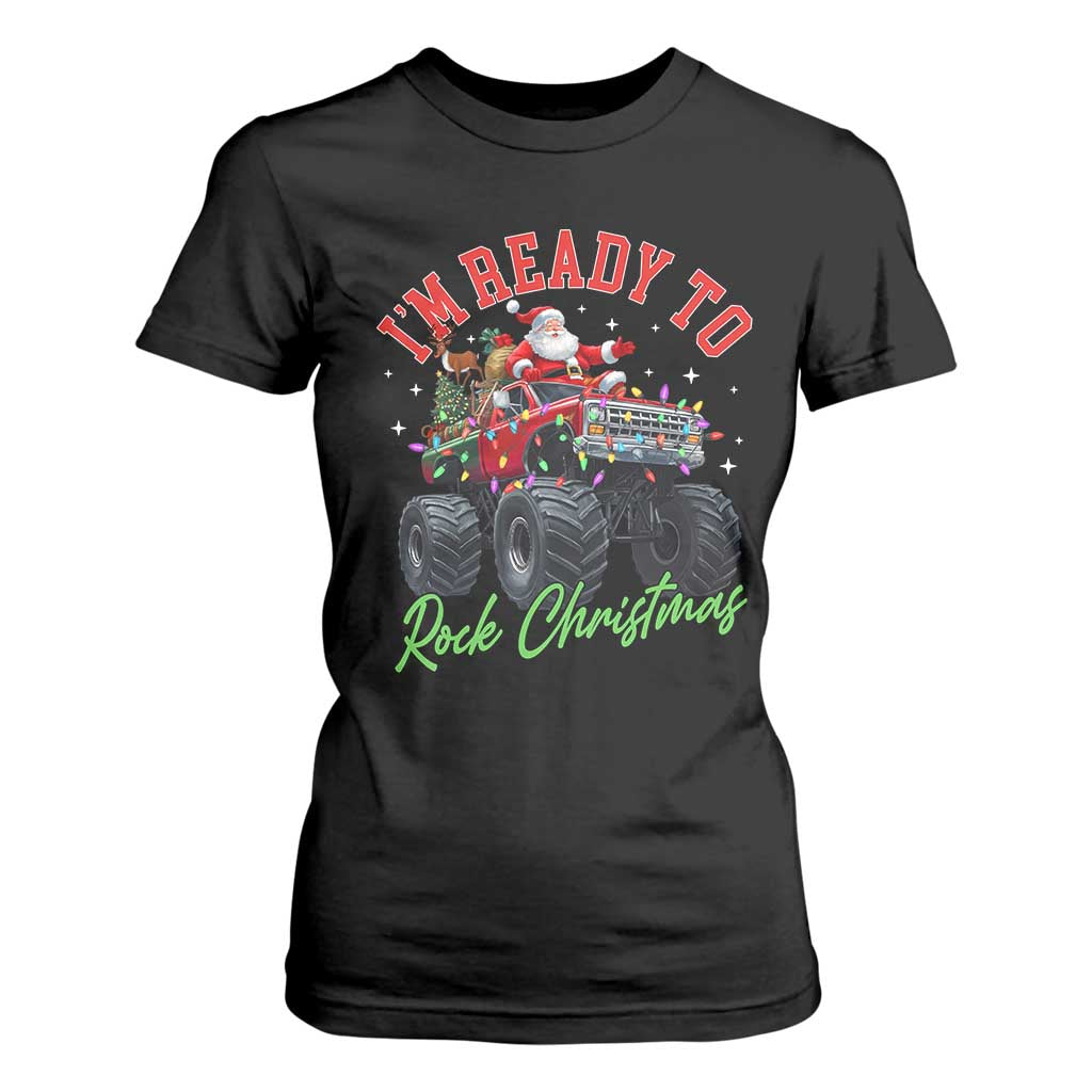Christmas Monster Truck T Shirt For Women I Am Ready To Rock Xmas Santa TS11 Black Print Your Wear