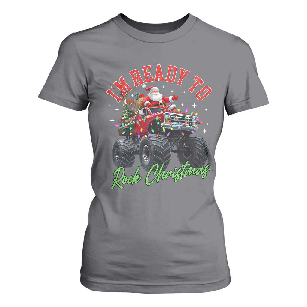 Christmas Monster Truck T Shirt For Women I Am Ready To Rock Xmas Santa TS11 Charcoal Print Your Wear
