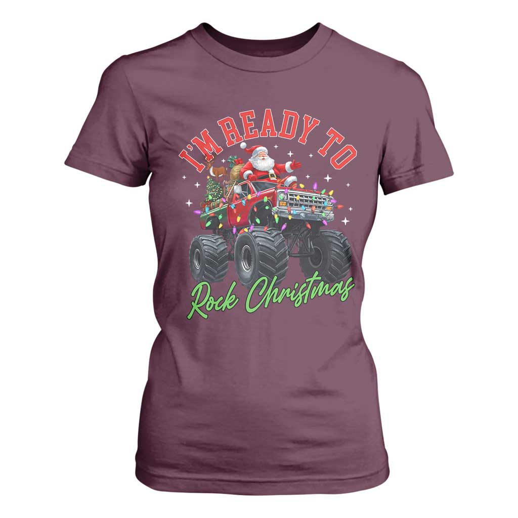 Christmas Monster Truck T Shirt For Women I Am Ready To Rock Xmas Santa TS11 Maroon Print Your Wear