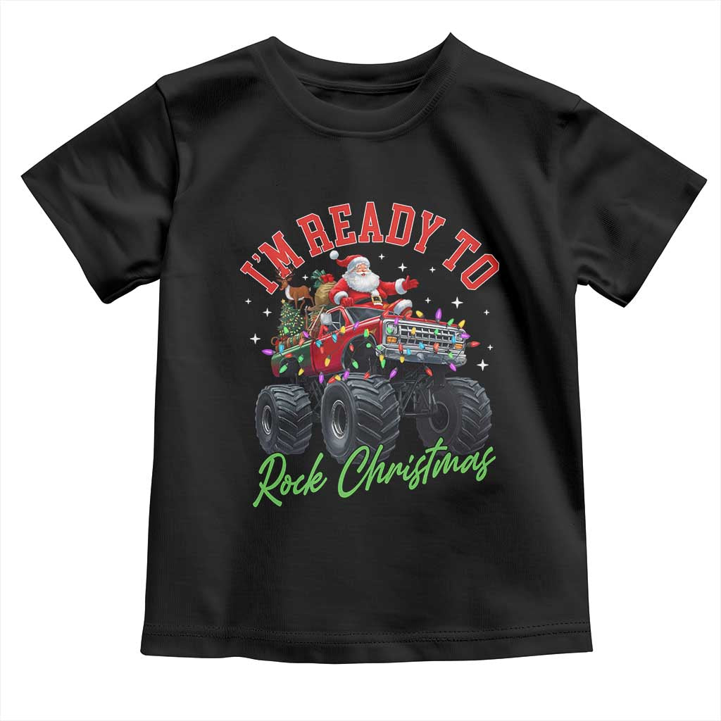 Christmas Monster Truck Toddler T Shirt I Am Ready To Rock Xmas Santa TS11 Black Print Your Wear