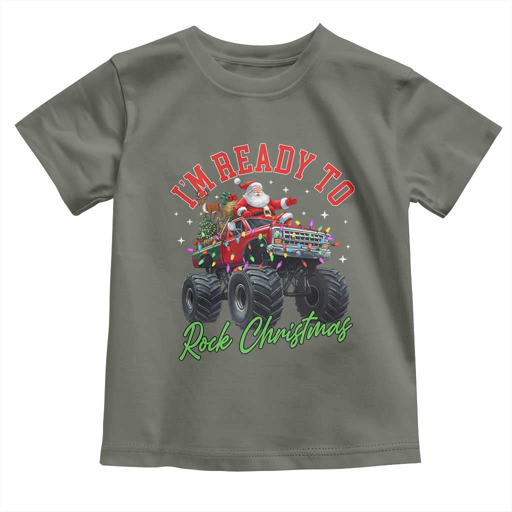 Christmas Monster Truck Toddler T Shirt I Am Ready To Rock Xmas Santa TS11 Military Green Print Your Wear