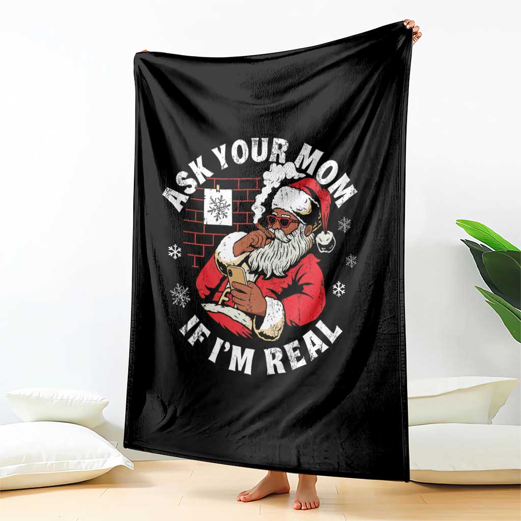 Funny Christmas Black Santa Ask Your Mom If I Am Real Throw Blanket Dirty Xmas Santa Mom TS11 Print Your Wear