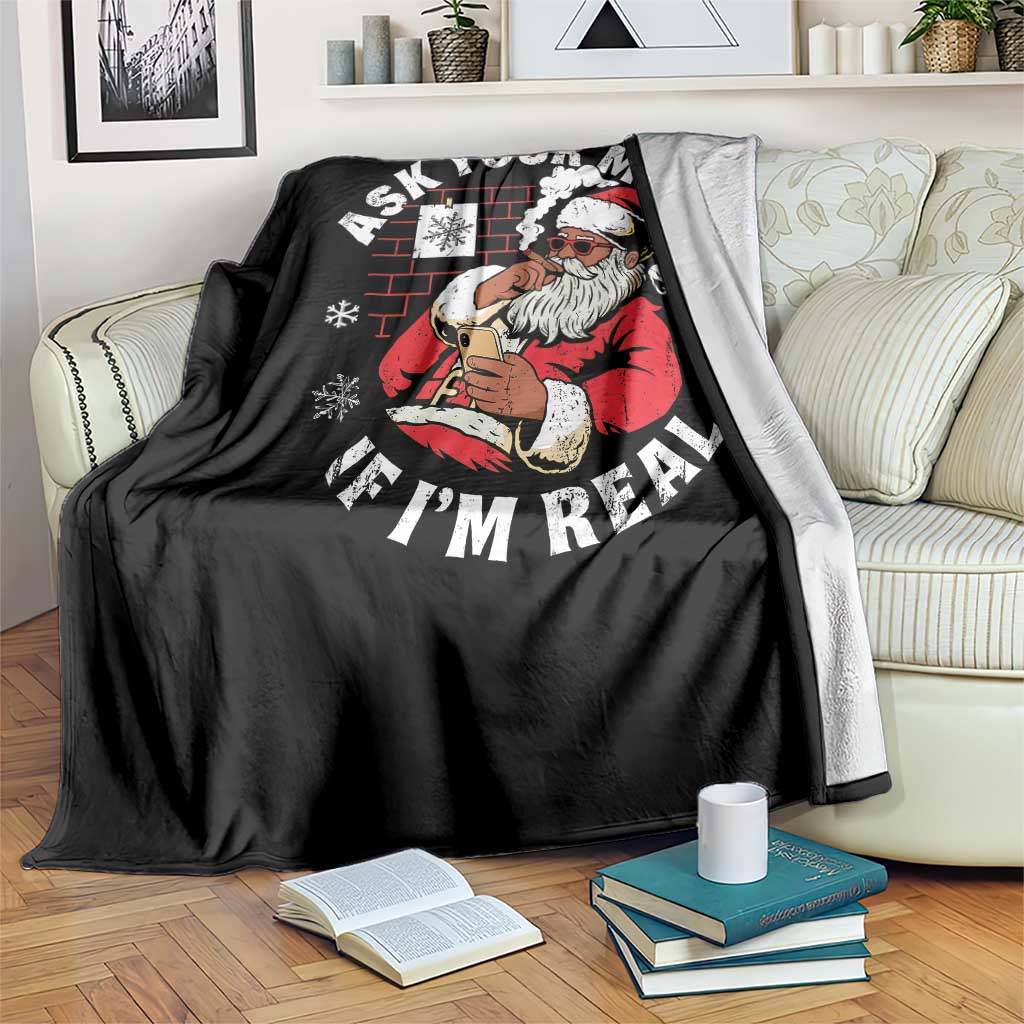 Funny Christmas Black Santa Ask Your Mom If I Am Real Throw Blanket Dirty Xmas Santa Mom TS11 Print Your Wear