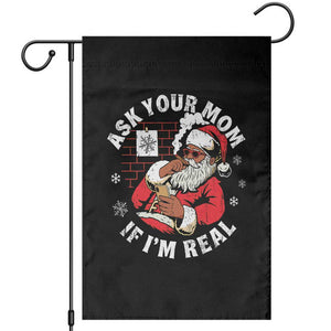 Funny Christmas Black Santa Ask Your Mom If I Am Real Garden Flag Dirty Xmas Santa Mom TS11 Black Print Your Wear