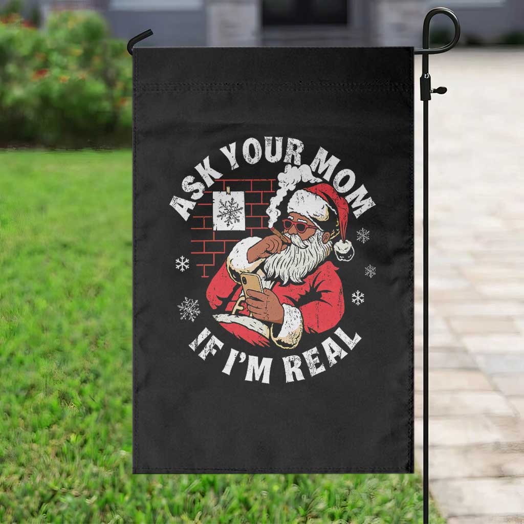 Funny Christmas Black Santa Ask Your Mom If I Am Real Garden Flag Dirty Xmas Santa Mom TS11 Print Your Wear